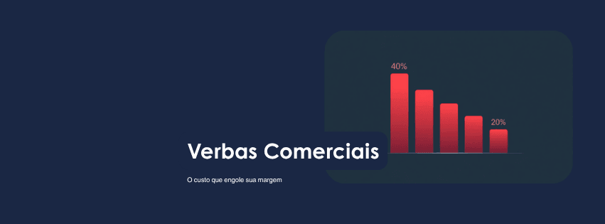 Verbas Comerciais: o custo que engole sua margem