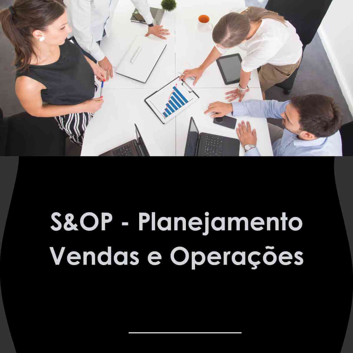 Imagem contendo uma foto com pessoas trabalhando e o título S&OP - Planejamento Vendas e Operações